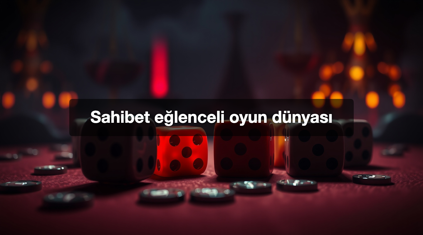 Sahibet eğlenceli oyun dünyası